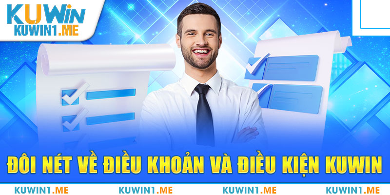 Đôi nét về điều khoản và điều kiện KUWIN